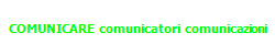 COMUNICARE  comunicatori  comunicazioni